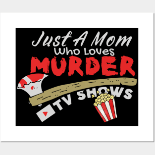 Just A Mom Who Loves Murder Tv Shows, True Crimes Fan Posters and Art